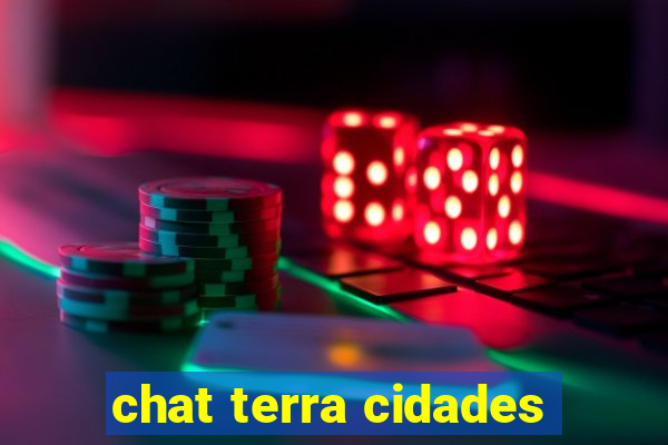 chat terra cidades